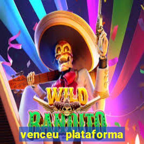 venceu plataforma de jogos